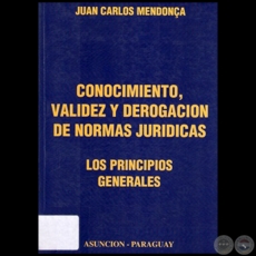 CONOCIMIENTO, VALIDEZ Y DEROGACION DE NORMAS JURIDICAS - Autor: JUAN CARLOS MENDONÇA - Año 2010